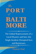 The Port of Baltimore: The Global Repercussions of a Local Disaster and how this Single Incident Disrupted lives and Businesses.