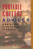 The Portable College Adviser: A Guide for High School Students - Robbins, Wendy H