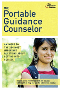The Portable Guidance Counselor: Answers to the 284 Most Important Questions about Getting Into College