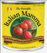 The Portable Italian Mamma: Guilt, Pasta, and When Are You Giving Me Grandchildren?