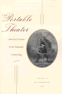 The Portable Theater: American Literature and the Nineteenth-Century Stage