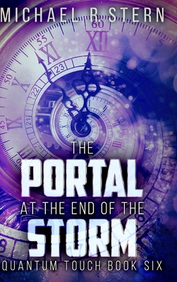 The Portal At The End Of The Storm (Quantum Touch Book 6) - Stern, Michael R