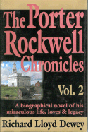 The Porter Rockwell Chronicles Vol 2 - Dewey, Richard Lloyd