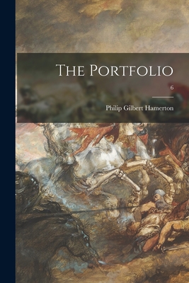 The Portfolio; 6 - Hamerton, Philip Gilbert 1834-1894