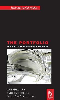 The Portfolio: An Acrchitecture Student's Handbook - Lokko, Lesley, and Ruedi Ray, Katerina, and Marjanovic, Igor