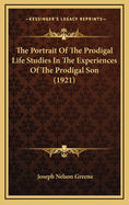The Portrait of the Prodigal Life Studies in the Experiences of the Prodigal Son (1921)