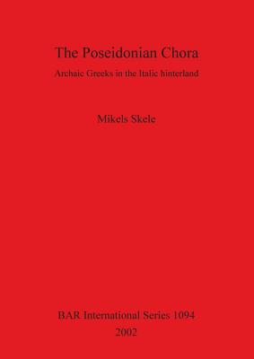 The Poseidonian Chora: Archaic Greeks in the Italic hinterland - Skele, Mikels