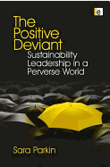 The Positive Deviant: Sustainability Leadership in a Perverse World