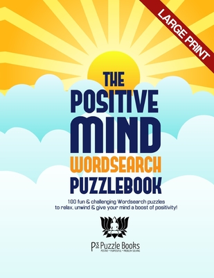 The Positive Mind Wordsearch Puzzlebook: 100 Fun & Challenging Wordsearch Puzzles to Relax, Unwind & Give Your Mind a Boost of Positivity - Jackson, Adam