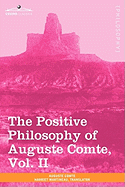 The Positive Philosophy of Auguste Comte, Vol. II (in 2 Volumes)