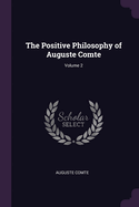 The Positive Philosophy of Auguste Comte; Volume 2