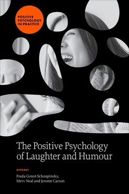 The Positive Psychology of Laughter and Humour - Gonot-Schoupinsky, Freda, and Neal, Merv, and Carson, Jerome