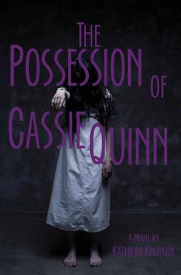 The Possession of Cassie Quinn - Knutson, Kathryn