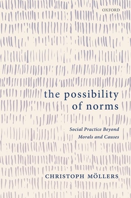 The Possibility of Norms - Mollers, Christoph