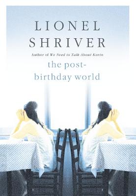 The Post-Birthday World - Shriver, Lionel