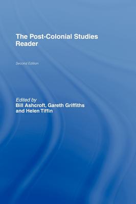 The Post-Colonial Studies Reader - Ashcroft, Bill (Editor), and Griffiths, Gareth (Editor), and Tiffin, Helen (Editor)