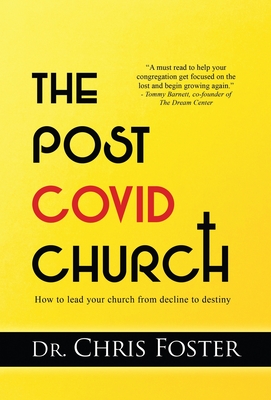 The Post Covid Church - Foster, Chris, Dr.