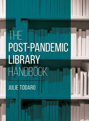 The Post-Pandemic Library Handbook - Todaro, Julie