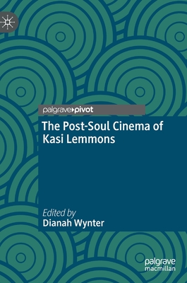 The Post-Soul Cinema of Kasi Lemmons - Wynter, Dianah (Editor)