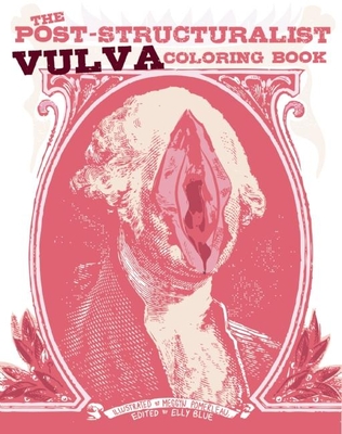 The Post-Structuralist Vulva Coloring Book - Blue, Elly (Editor)