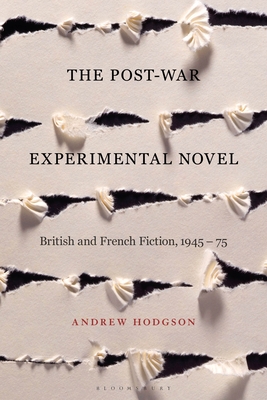 The Post-War Experimental Novel: British and French Fiction, 1945-75 - Hodgson, Andrew