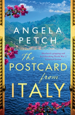 The Postcard from Italy: Absolutely gripping and heartbreaking WW2 historical fiction - Petch, Angela