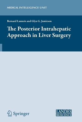 The Posterior Intrahepatic Approach in Liver Surgery - Launois, Bernard (Editor), and Jamieson, Glyn (Editor)