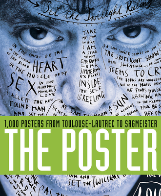The Posters: 1,000 Posters from Toulouse-Lautrec to Sagmeister - De Jong, Cees (Editor), and Purvis, Alston (Editor), and Lecoultre, Martiin (Editor)