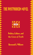 The Postmodern Novel in Latin America: Politics, Culture, and the Crisis of Truth