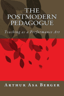 The Postmodern Pedagogue: Teaching as a Performance Art
