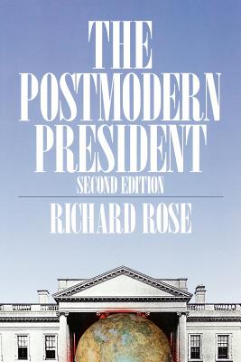 The Postmodern President - Rose, Richard