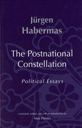 The Postnational Constellation: Political Essays