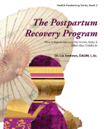 The Postpartum Recovery Program(TM): How to Rejuvenate your Hormones, Body, & Mind After Childbirth