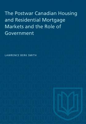 The Postwar Canadian Housing and Residential Mortgage Markets and the Role of Government - Berk Smith, Lawrence