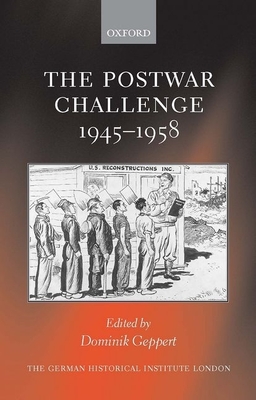 The Postwar Challenge: Cultural, Social, and Political Change in Western Europe, 1945-1958 - Geppert, Dominik (Editor)