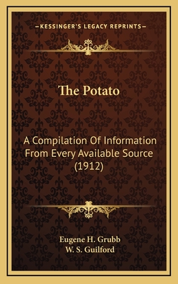 The Potato: A Compilation of Information from Every Available Source (1912) - Grubb, Eugene H, and Guilford, W S