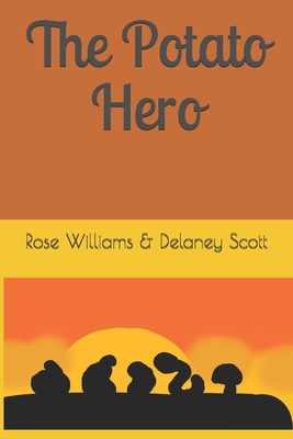 The Potato Hero - Scott, Delaney, and Williams, Rose