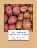 The Potato: Its History and Culture: With a descriptive list of Heirloom Potato Varieties