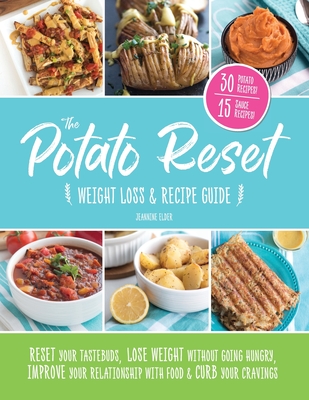 The Potato Reset: Weight Loss & Recipe Guide - Elder, Jeannine L
