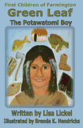 The Potawatomi Boy: Green Leaf - Lickel, Lisa J