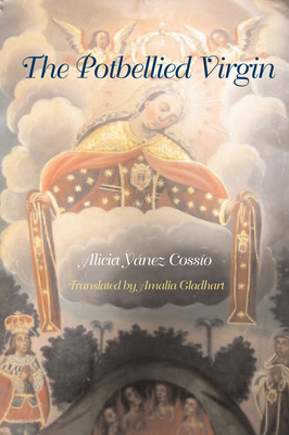 The Potbellied Virgin - Ynez Cosso, Alicia, and Gladhart, Amalia (Translated by)