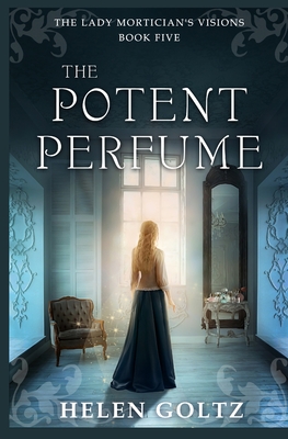 The Potent Perfume - Goltz, Helen