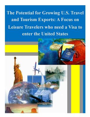 The Potential for Growing U.S. Travel and Tourism Exports: A Focus on Leisure Travelers who need a Visa to enter the United States - International Trade Administration