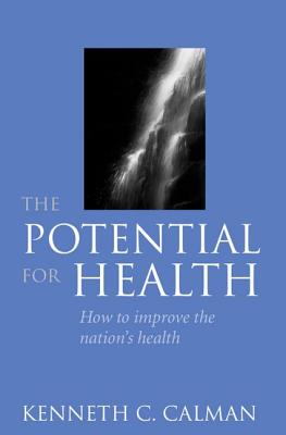 The Potential for Health - Calman, Kenneth C