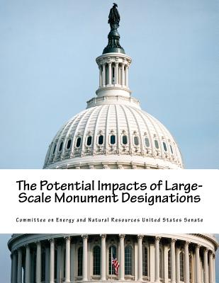 The Potential Impacts of Large-Scale Monument Designations - Committee on Energy and Natural Resource
