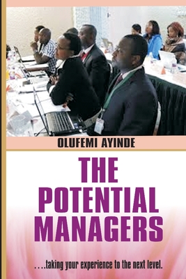 The Potential Managers Builder: Mangement Theory and practise - Kiyosaki, Robert (Foreword by), and Remilekun, Olusegun F (Foreword by), and Ayinde, Olufemi