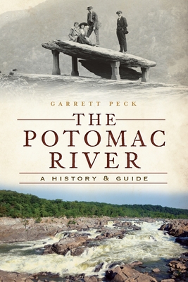 The Potomac River: A History & Guide - Peck, Garrett