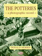 The Potteries: A Photographic Record - Morris, Donald