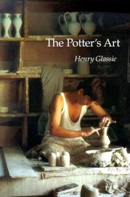 The Potter's Art - Glassie, Henry