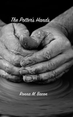 The Potter's Hands - Bacon, Ronna M